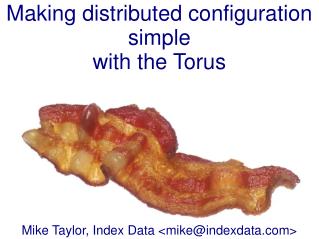 Making distributed configuration simple with the Torus