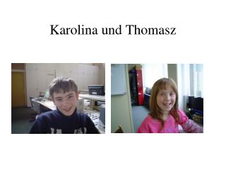 Karolina und Thomasz