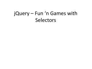 jQuery – Fun ‘n Games with Selectors