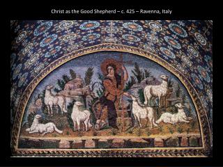 Christ as the Good Shepherd – c . 425 – Ravenna, Italy