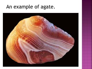 An example of agate.