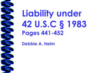 Liability under 42 U.S.C § 1983 Pages 441-452