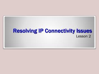 Resolving IP Connectivity Issues