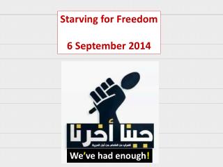 Starving for Freedom 6 September 2014