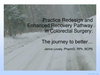 Practice Redesign and Enhanced Recovery Pathway in Colorectal Surgery: The journey to better…