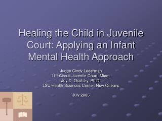 Healing the Child in Juvenile Court: Applying an Infant Mental Health Approach