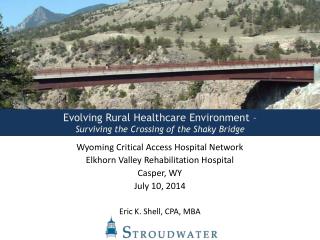 Evolving Rural Healthcare Environment – Surviving the Crossing of the Shaky Bridge