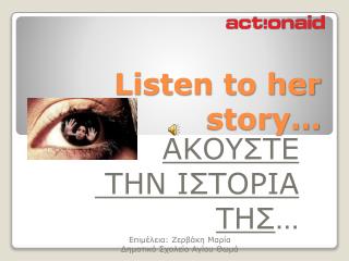 Listen to her story…