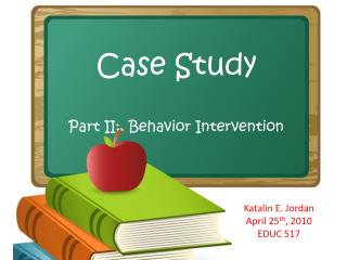 Case Study Part II: Behavior Intervention