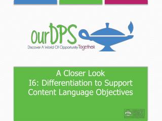 A Closer Look I6: Differentiation to Support Content Language Objectives