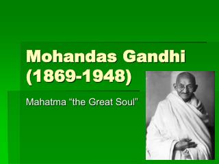 Mohandas Gandhi (1869-1948)