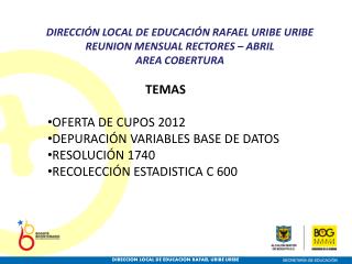 TEMAS OFERTA DE CUPOS 2012 DEPURACIÓN VARIABLES BASE DE DATOS RESOLUCIÓN 1740