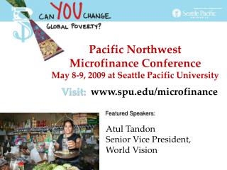 Pacific Northwest Microfinance Conference May 8-9, 2009 at Seattle Pacific University