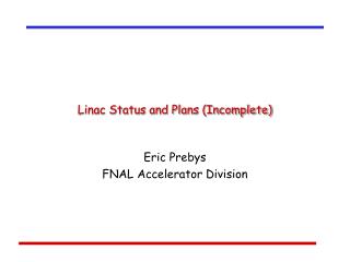 Linac Status and Plans (Incomplete)