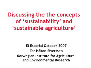 Discussing the the concepts of ‘sustainability’ and ‘sustainable agriculture’