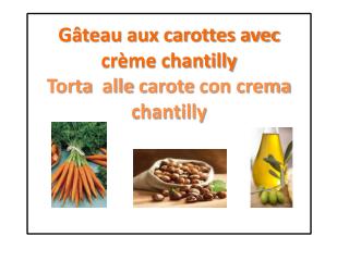 Gâteau aux carottes avec crème chantilly Torta alle carote con crema chantilly
