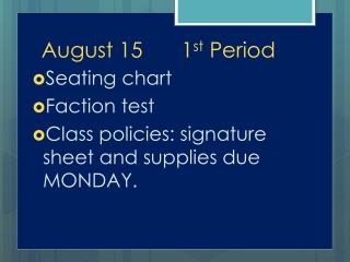 August 15		1 st Period