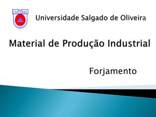 Universidade Salgado de Oliveir a Material de Produção Industrial