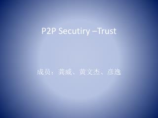 P2P Secutiry –Trust