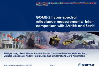 GOME-2 hyper-spectral reflectance measurements: Inter-comparison with AVHRR and Seviri