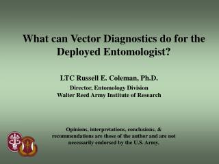 What can Vector Diagnostics do for the Deployed Entomologist?