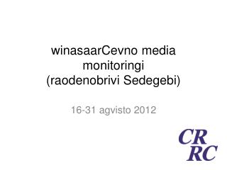 winasaarCevno media monitoringi ( raodenobrivi Sedegebi )