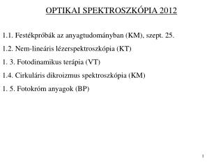 OPTIKAI SPEKTROSZKÓPIA 2012 1.1. Festékpróbák az anyagtudományban (KM), szept. 25.