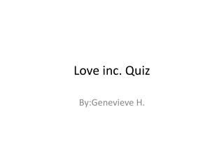 Love inc. Quiz