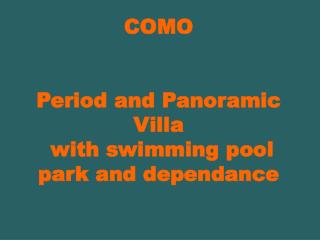 COMO Period and Panoramic Villa with swimming pool park and dependance