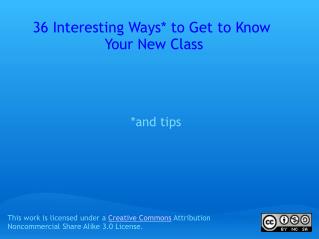 36 Interesting Ways* to Get to Know  Your New Class