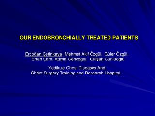 OUR ENDOBRONCHIALLY TREATED PATIENTS
