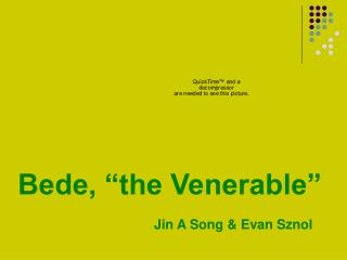 Bede, “the Venerable” Jin A Song &amp; Evan Sznol
