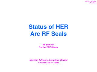 Status of HER Arc RF Seals