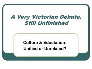 A Very Victorian Debate, Still Unfinished