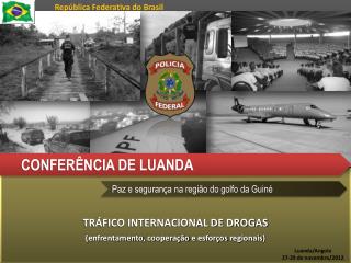 TRÁFICO INTERNACIONAL DE DROGAS ( enfrentamento , cooperação e esforços regionais )