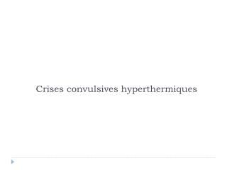Crises convulsives hyperthermiques