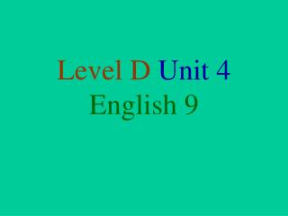 Level D Unit 4 English 9