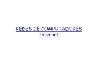 REDES DE COMPUTADORES Internet