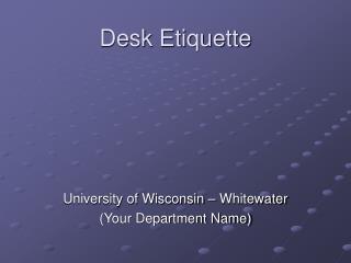 Desk Etiquette