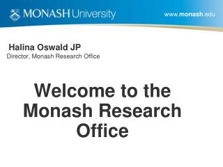 Halina Oswald JP Director, Monash Research Office