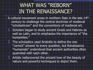 WHAT WAS “REBORN” IN THE RENAISSANCE?
