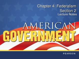 Chapter 4: Federalism Section 2