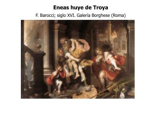 Eneas huye de Troya F. Barocci; siglo XVI. Galería Borghese (Roma)