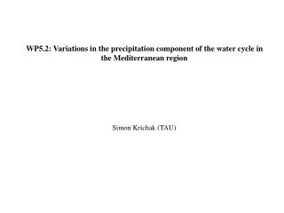 WP5.2: Variations in the precipitation component of the water cycle in the Mediterranean region