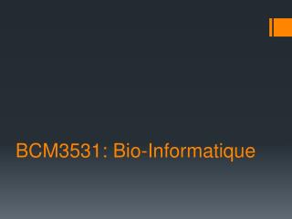 BCM3531: Bio-Informatique