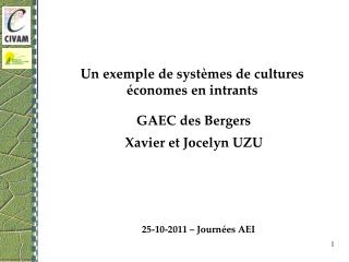 Un exemple de systèmes de cultures économes en intrants GAEC des Bergers Xavier et Jocelyn UZU