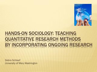 Hands-on Sociology: Teaching Quantitative Research Methods By Incorporating Ongoing Research