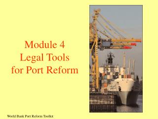 Module 4 Legal Tools for Port Reform