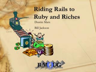 Riding Rails to Ruby and Riches