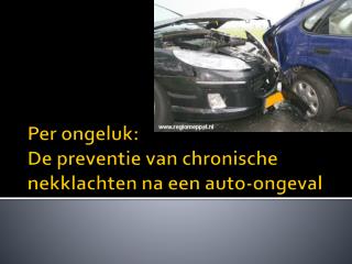 Per ongeluk: De preventie van chronische nekklachten na een auto-ongeval